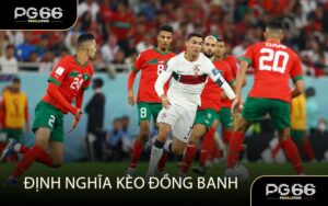 Định Nghĩa Kèo Đồng Banh
