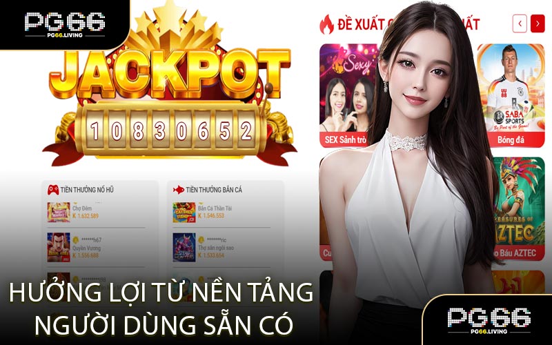 hưởng lợi từ nền tảng sẵn có