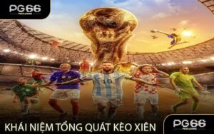 Khái Niệm Tổng Quát Kèo Xiên