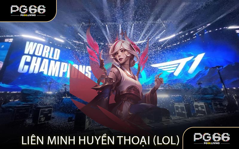 Liên Minh Huyền Thoại (LOL)