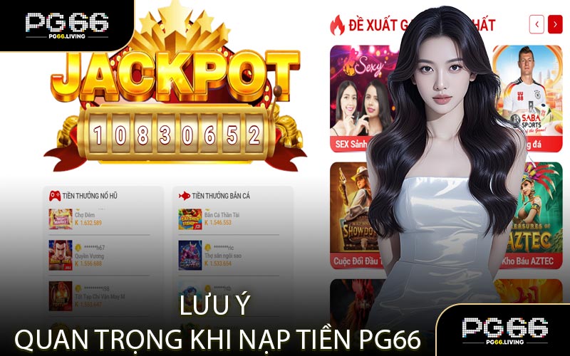Lưu Ý Quan Trọng Khi Nạp Tiền PG66