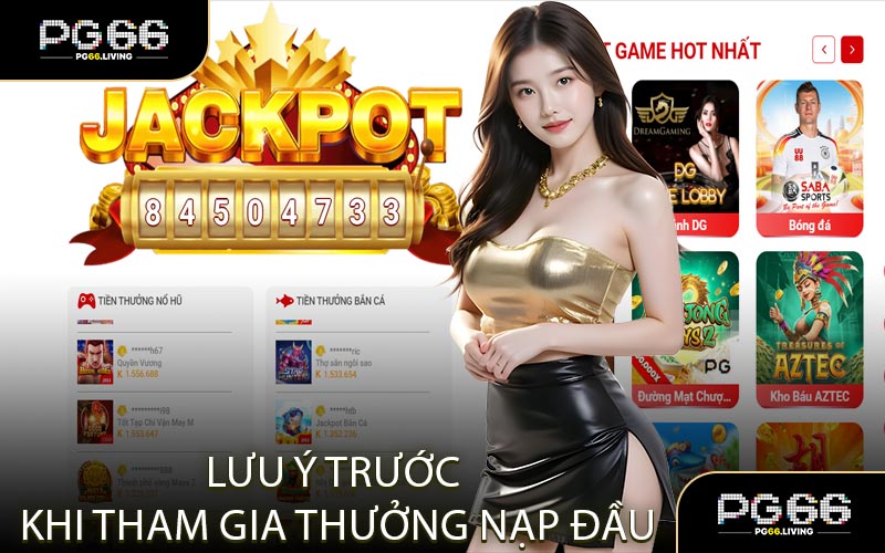 Lưu Ý Trước Khi Tham Gia Thưởng Nạp Đầu