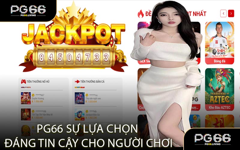 PG66 Sự Lựa Chọn Đáng Tin Cậy Cho Người Chơi
