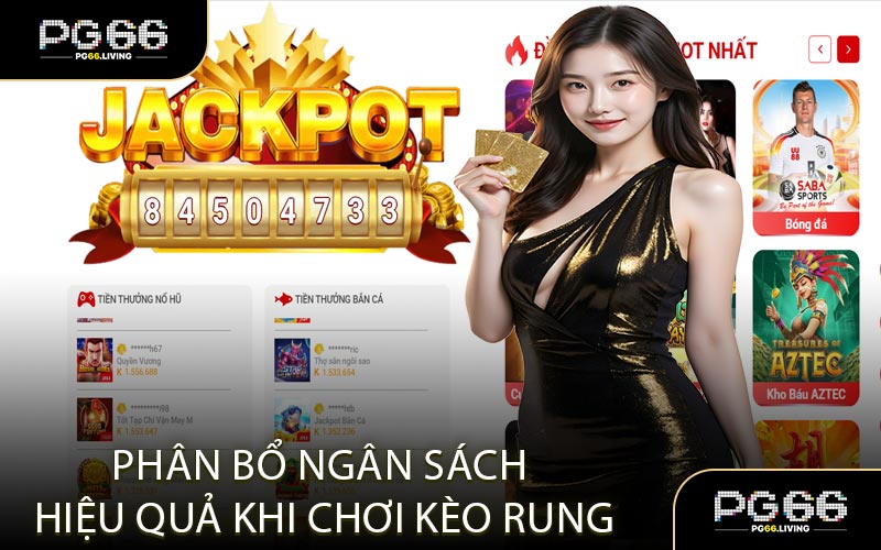 Phân Bổ Ngân Sách Hiệu Quả Khi Chơi Kèo Rung
