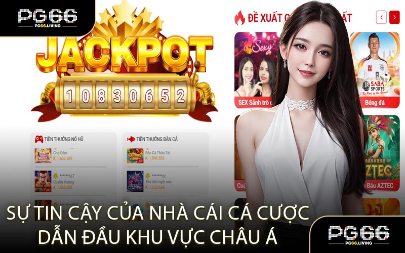 Sự Tin Cậy Của Nhà Cái Cá Cược Dẫn Đầu Khu Vực Châu Á