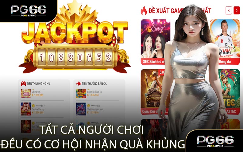 Tất Cả Người Chơi Đều Có Cơ Hội Nhận Quà Khủng
