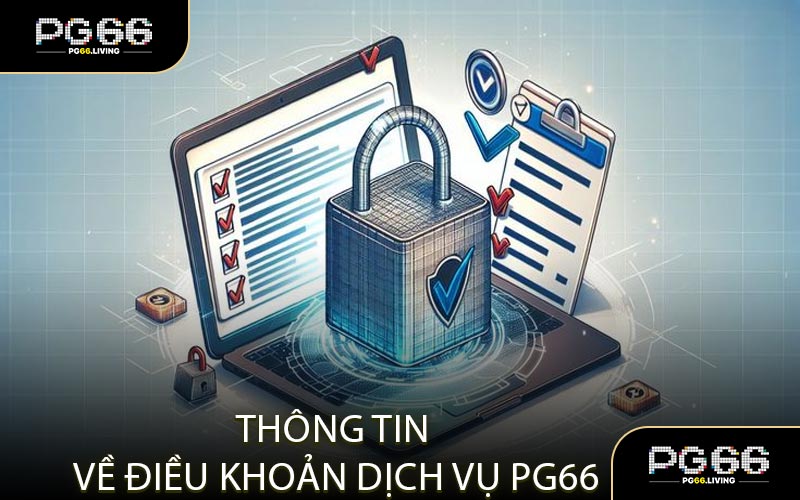 Thông Tin Về Điều Khoản Dịch Vụ PG66