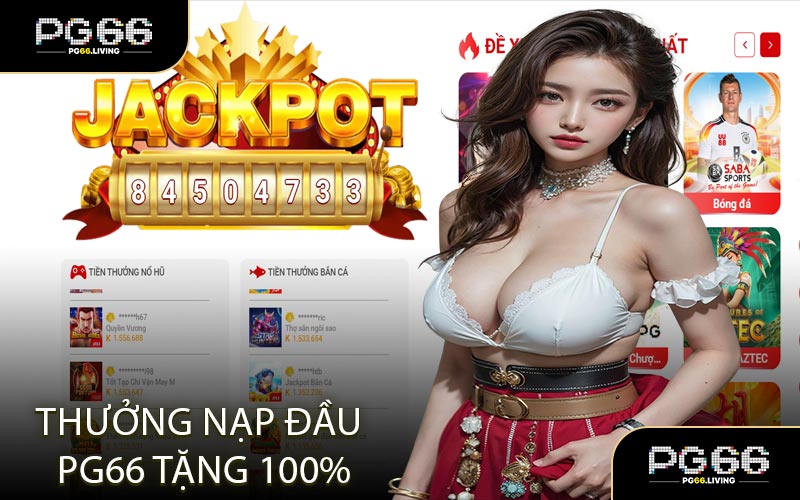 Thưởng Nạp Đầu PG66 Tặng 100%