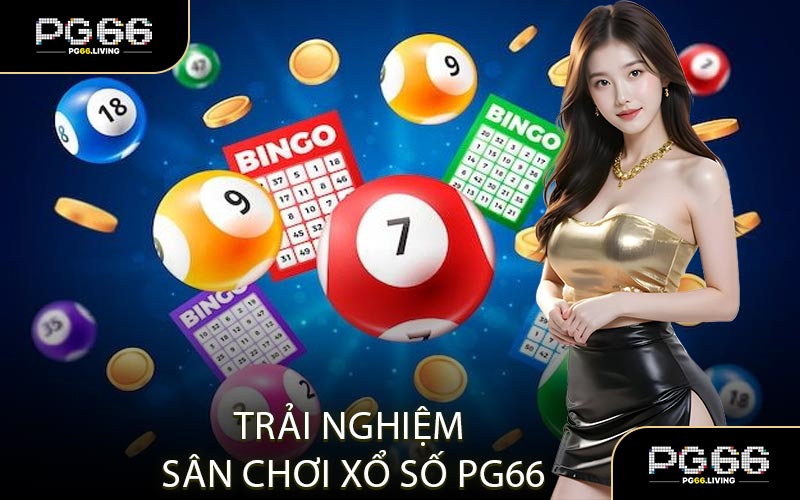 Trải Nghiệm Sân Chơi Xổ Số PG66 Hiện Đại Dành Cho Thế Hệ Mới