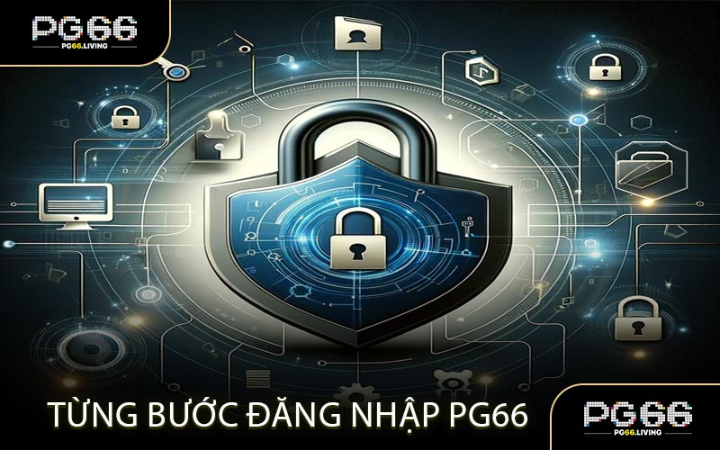 Từng Bước Đăng Nhập PG66