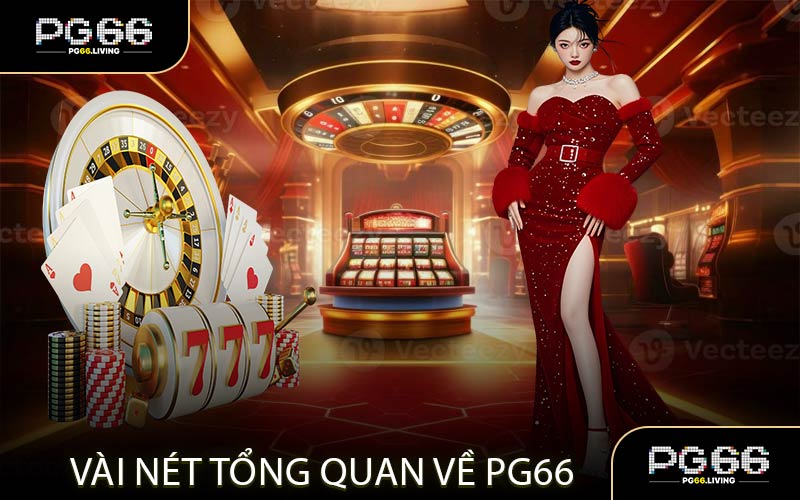 Vài nét tổng quan về PG66