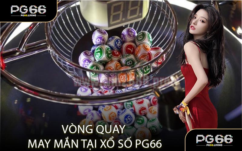 Vòng Quay May Mắn Tại Xổ Số PG66