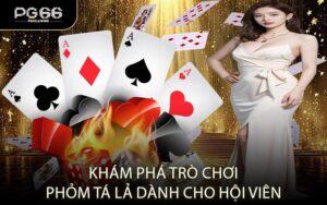 Khám Phá Trò Chơi Phỏm Tá Lả Dành Cho Hội Viên