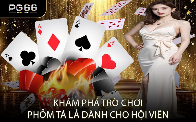 Khám Phá Trò Chơi Phỏm Tá Lả Dành Cho Hội Viên