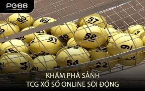 Khám phá sảnh TCG xổ số online sôi động