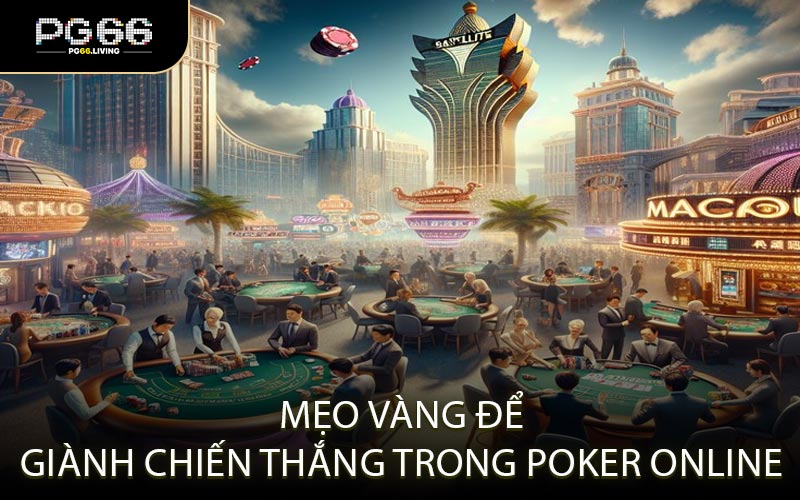 Mẹo vàng để giành chiến thắng trong Poker Online
