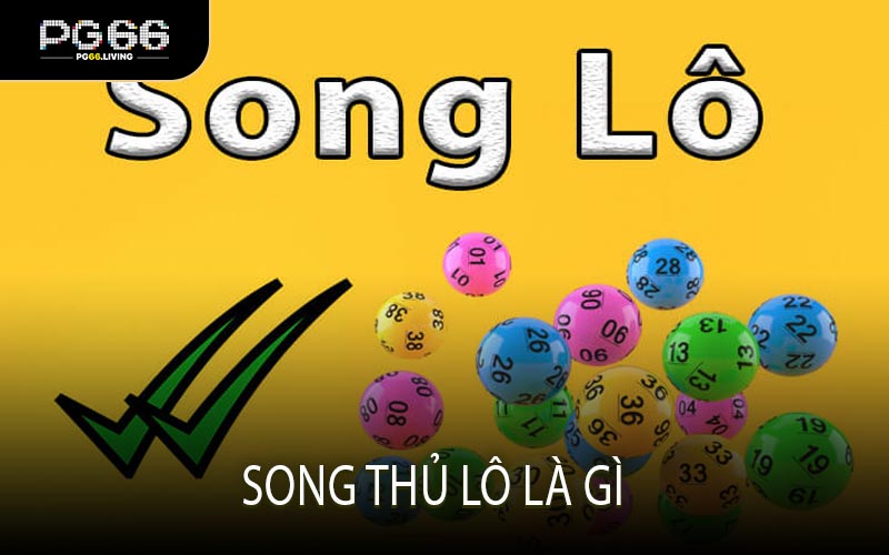 Song thủ lô là gì