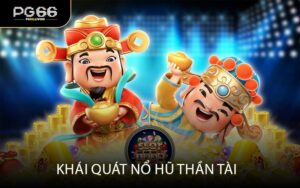 Khái quát nổ hũ thần tài