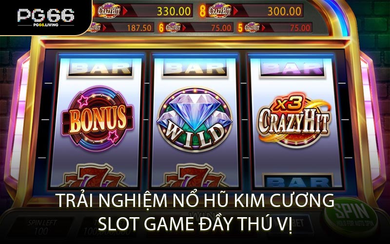 Trải nghiệm nổ hũ kim cương slot game đầy thú vị