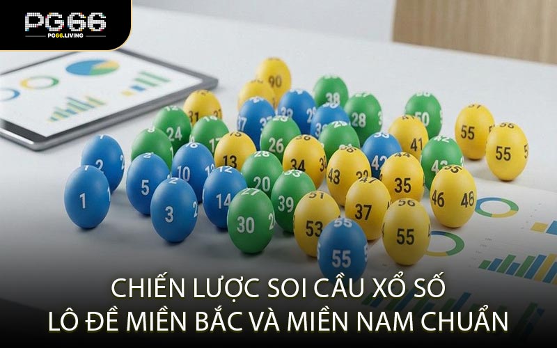 Chiến Lược Soi Cầu Xổ Số Lô Đề Miền Bắc và Miền Nam Chuẩn