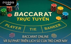 Baccarat Online và Sự Phát Triển Lịch Sử Của Trò Chơi Này