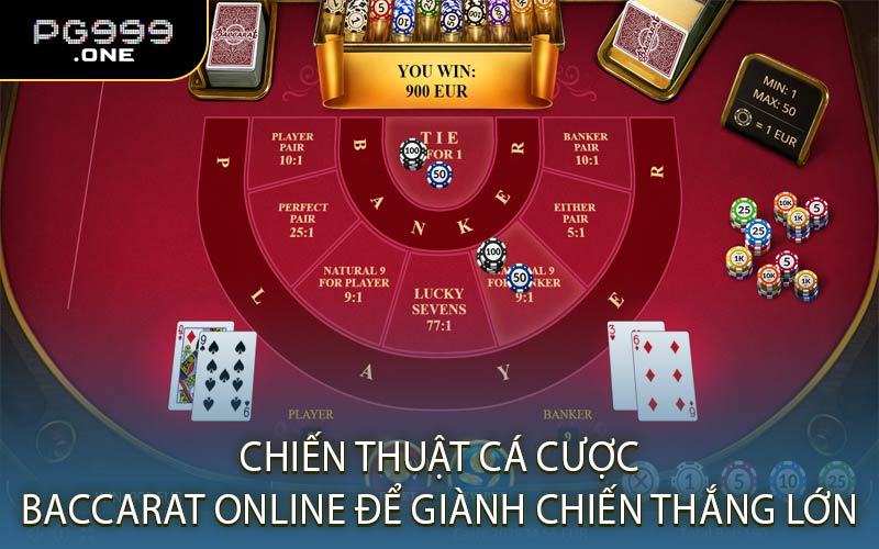 Chiến Thuật Cá Cược Baccarat Online Để Giành Chiến Thắng Lớn
