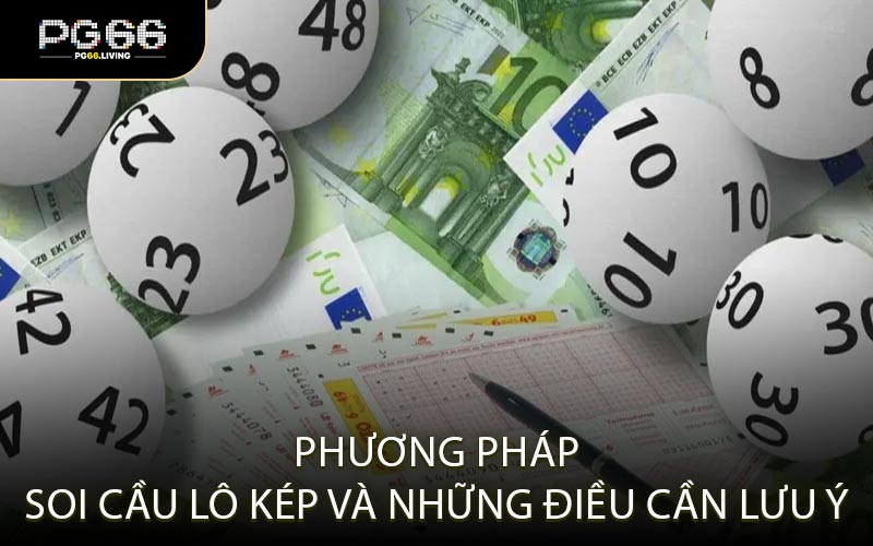 Phương Pháp Soi Cầu Lô Kép và Những Điều Cần Lưu Ý