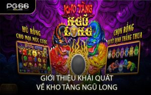 Giới thiệu khái quát về Kho Tàng Ngũ Long