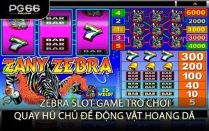 Zebra Slot Game trò chơi quay hũ chủ đề động vật hoang dã