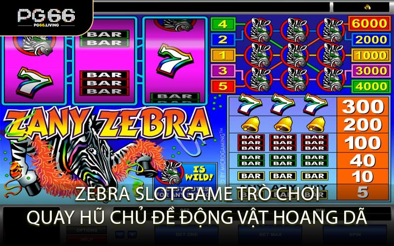 Zebra Slot Game trò chơi quay hũ chủ đề động vật hoang dã